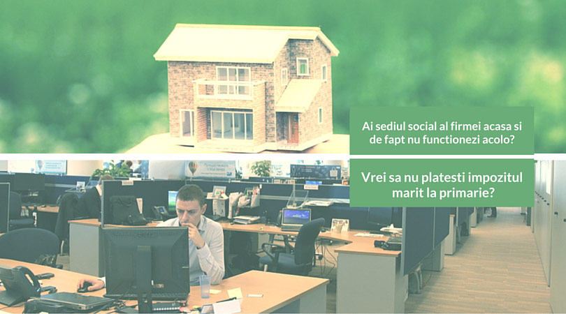 sediul social al firmei acasa si de fapt nu functionezi acolo